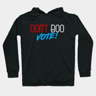 Don't Boo, Vote! Hoodie